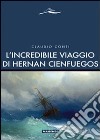 L'Incredibile viaggio di Hernan Cienfuegos libro