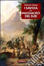 I Savoia e il massacro del sud libro