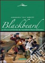 Blackbeard. La vita e le avventure del famigerato pirata Barbanera