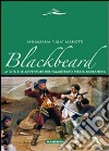 Blackbeard. La vita e le avventure del famigerato pirata Barbanera libro