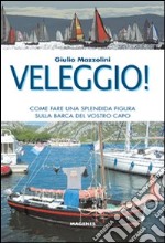 Veleggio! Come fare una splendida figura sulla barca del vostro capo libro