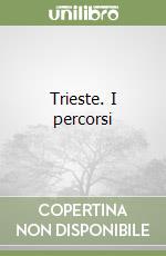 Trieste. I percorsi libro