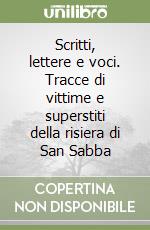 Scritti, lettere e voci. Tracce di vittime e superstiti della risiera di San Sabba libro