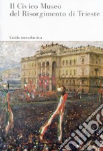 Il Civico Museo del Risorgimento di Trieste libro