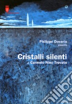 Cristalli silenti di Carmelo Nino Trovato (Trieste, 11 giugno-16 luglio 2017)