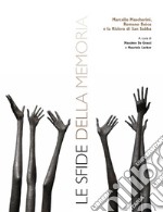 Le sfide della memoria. Marcello Mascherini, Romano Boico e la Risiera di San Sabba. Ediz. illustrata libro