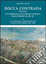 Rocca Contrada (Arcevia). Ceti dirigenti, istituzioni e politica dalle origini al sec. XV. Vol. 2 libro