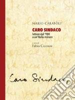 Caro sindaco. Lettere dal '900 a un'Italia minore libro