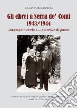Gli ebrei a Serra de' Conti 1943/1944. Documenti, storie e... noterete di paese