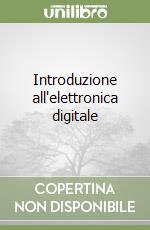 Introduzione all'elettronica digitale libro