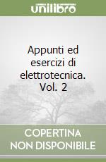 Appunti ed esercizi di elettrotecnica. Vol. 2 libro