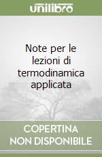 Note per le lezioni di termodinamica applicata