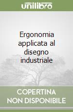 Ergonomia applicata al disegno industriale libro