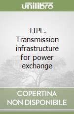 TIPE. Transmission infrastructure for power exchange libro