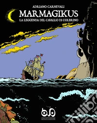 Marmagikus: la leggenda del Cavallo di Colbrino libro