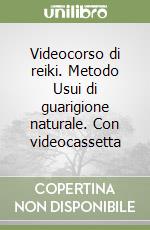 Videocorso di reiki. Metodo Usui di guarigione naturale. Con videocassetta