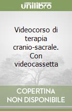 Videocorso di terapia cranio-sacrale. Con videocassetta