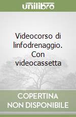 Videocorso di linfodrenaggio. Con videocassetta libro