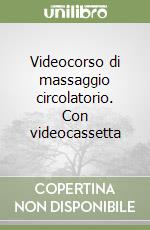 Videocorso di massaggio circolatorio. Con videocassetta libro