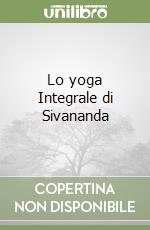 Lo yoga Integrale di Sivananda libro