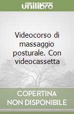 Videocorso di massaggio posturale. Con videocassetta libro