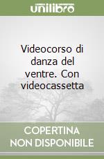 Videocorso di danza del ventre. Con videocassetta libro