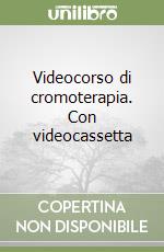 Videocorso di cromoterapia. Con videocassetta libro