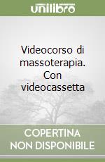 Videocorso di massoterapia. Con videocassetta libro