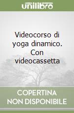 Videocorso di yoga dinamico. Con videocassetta