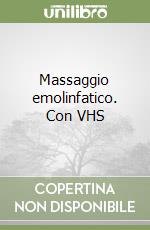 Massaggio emolinfatico. Con VHS libro