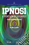 Ipnosi a portata di sguardo. Manuale di ipnotismo e sviluppo personale libro