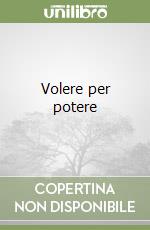 Volere per potere libro