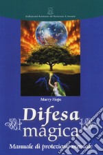 Difesa magica. Manuale di protezione mentale libro