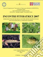 Incontri fitoiatrici 2007. Problemi sanitari delle colture ortoflorovivaistiche ed evoluzione delle strategie di difesa libro