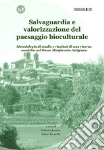 Salvaguardia e valorizzazione del paesaggio bioculturale. Metodologia di studio e risultati di una ricerca condotta nel basso Monferrato astigiano libro