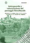 Salvaguardia e valorizzazione del paesaggio bioculturale. Metodologia di studio e risultati di una ricerca condotta nel basso Monferrato astigiano libro