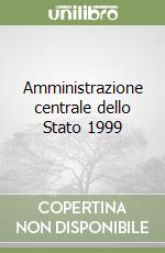 Amministrazione centrale dello Stato 1999