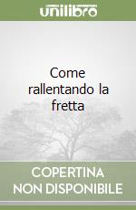 Come rallentando la fretta libro