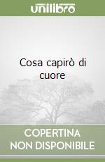 Cosa capirò di cuore libro