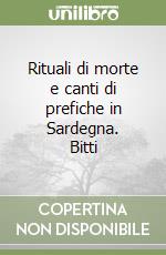 Rituali di morte e canti di prefiche in Sardegna. Bitti