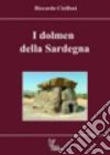 I dolmen della Sardegna. Ediz. illustrata libro di Cicilloni Riccardo