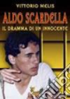 Aldo Scardella. Il dramma di un innocente libro di Melis Vittorio