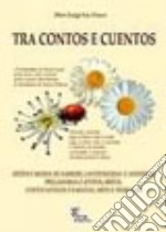 Tra contos e cuentos. Ditzos, e modos de narrere, cantzoneddas e anninnias, pregadorias e attitos, mutos, cantos antigos e naratias, artes e traballos