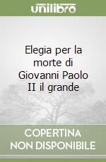 Elegia per la morte di Giovanni Paolo II il grande libro