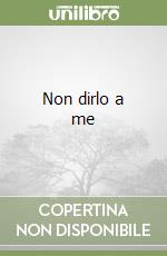 Non dirlo a me libro