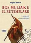 Boe Muliake il re templare libro