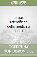 Le basi scientifiche della medicina orientale