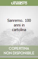 Sanremo. 100 anni in cartolina
