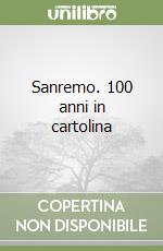 Sanremo. 100 anni in cartolina libro