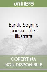 Eandi. Sogni e poesia. Ediz. illustrata